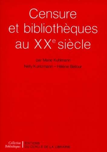Hélène Bellour et Marie Kuhlmann - Censure et bibliothèques au XXe siècle.