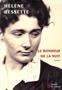 Hélène Bessette - Le bonheur de la nuit.