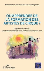 Hélène Bézille et Tony Froissart - Qu'apprendre de la formation des artistes de cirque ? - L'expérience Fratellini : une histoire d'écoformation professionnelle en devenir.