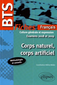 Hélène Bieber et Nadine André - Corps naturel, corps artificiel, fiches de culture générale et expression BTS - Examens 2018 et 2019.