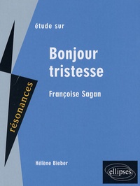 Hélène Bieber - Etude sur Françoise Sagan - Bonjour tristesse.