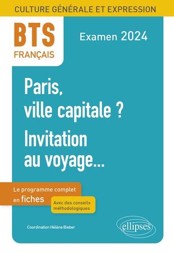 Français BTS Culture générale et expression. Paris ville capitale ? Invitation au voyage... Le programme complet en fiches  Edition 2024