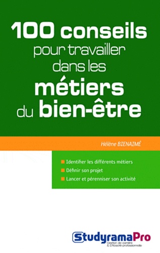 Hélène Bienaimé - 100 conseils pour travailler dans les métiers du bien-être.