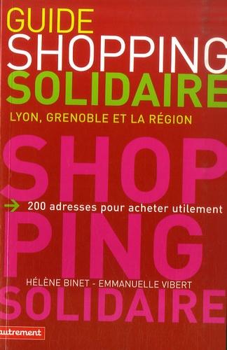 Hélène Binet et Emmanuelle Vibert - Guide du shopping solidaire - Lyon, Grenoble et la région.