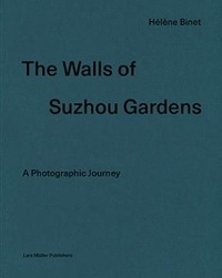 Hélène Binet - The wall of Suzhou gardens.