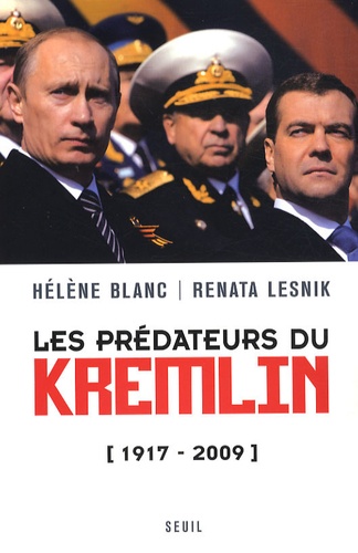Hélène Blanc et Renata Lesnik - Les prédateurs du Kremlin 1917-2009.