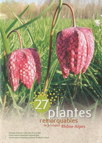 Hélène Blanchard - 27 plantes remarquables en région Rhône-Alpes.