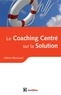 Hélène Blanchard - Le coaching centré sur la solution - La résolution du problème... sans le problème mais avec la synergie IOS/PNL.