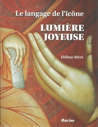 Hélène Bléré - Lumière joyeuse - Le langage de l'icône.