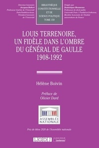 Hélène Boivin - Louis Terrenoire, un fidèle dans l'ombre du général de Gaulle 1908-1992.