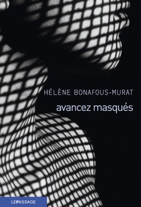 Hélène Bonafous-Murat - Avancez masqués.