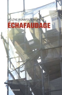 Hélène Bonafous-Murat - Echafaudage.