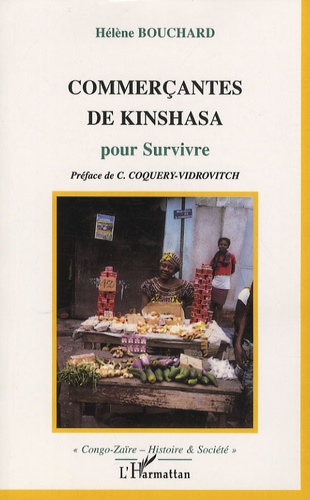 Hélène Bouchard - Commerçantes de Kinshasa - Pour Survivre.