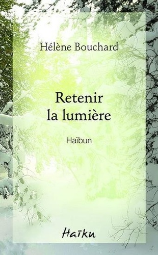 Retenir la lumière. Haïbun