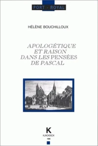 Apologétique et raison dans les "Pensées" de Pascal