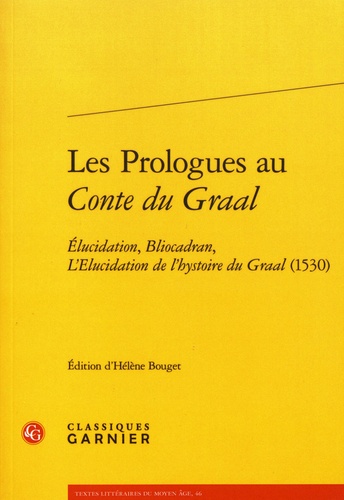 Les prologues au Conte du Graal. Elucidation, Bliocadran, L'Elucidation de l'hystoire du Graal (1530)
