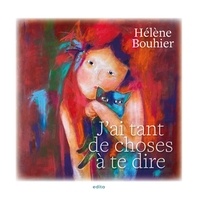 Helene Bouhier - J’ai tant de choses à te dire.