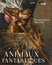 Hélène Bouillon - Animaux fantastiques - Du merveilleux dans l'art.