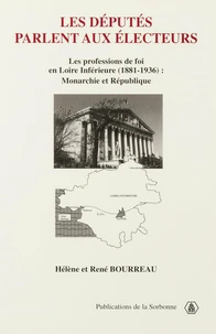 Les Deputes Parlent Aux Electeurs. Les Profesions De Foi En Loire Inferieure (1881-1936) : Monarchie Et Republique
