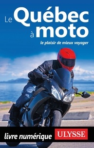Hélène Boyer et Odile Mongeau - GUIDE DE VOYAGE  : Le Québec à moto.