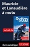 Hélène Boyer et Odile Mongeau - GUIDE DE VOYAGE  : Mauricie et Lanaudière à moto.
