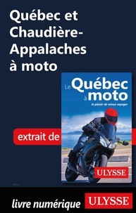 Hélène Boyer et Odile Mongeau - GUIDE DE VOYAGE  : Québec et Chaudière-Appalaches à moto.