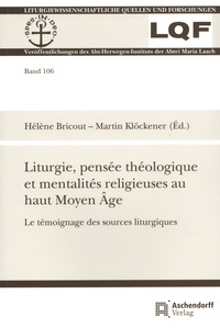 Hélène Bricout et Martin Klöckener - Liturgie, pensée théologique et mentalités religieuses au haut Moyen Âge - Le témoignage des sources liturgiques.
