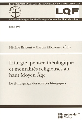 Liturgie, pensée théologique et mentalités religieuses au haut Moyen Âge. Le témoignage des sources liturgiques