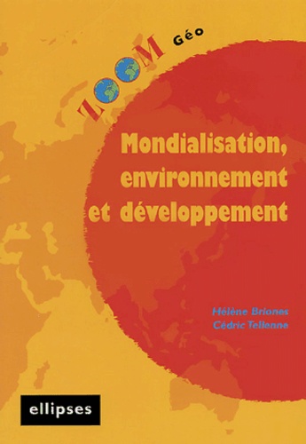 Hélène Briones et Cédric Tellenne - Mondialisation, environnement et développement.