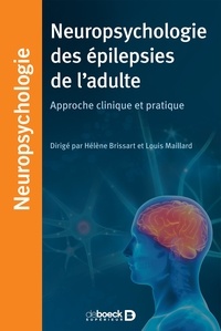 Hélène Brissart et Louis Maillard - Neuropsychologie des épilepsies de l'adulte - Approche clinique et pratique.
