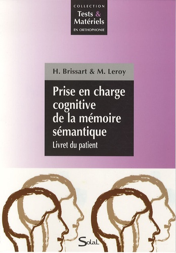 Hélène Brissart et Marianne Leroy - Prise en charge cognitive de la mémoire sémantique - Pack en 2 volumes : Théorie, Corrigés des exercices ; Livret du patient.