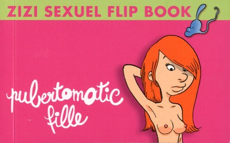 Hélène Bruller et  Zep - Zizi sexuel flip book - Tome 2, Pubertomatic fille/garçon.