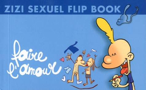 Hélène Bruller et  Zep - Zizi sexuel flip book - Tome 1, Faire l'amour/Le baiser.