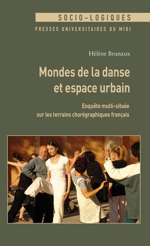 Mondes de la danse et espace urbain. Enquête multi-située sur les terrains chorégraphiques français