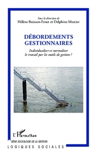 Hélène Buisson Fenet - Débordements gestionnaires - Individualiser et normaliser le travail par les outils de gestion ?.