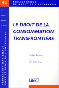 Hélène Bureau - Le droit de la consommation transfrontière.