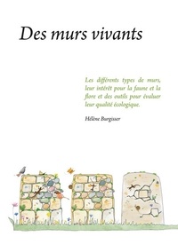 Hélène Burgisser - Des murs vivants - Les differents types de murs, leur interet pour la faune et la flore....