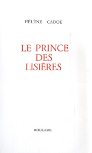 Hélène Cadou - Le prince des lisières.