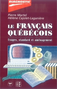 Hélène Cajolet-Laganière et Pierre Martel - Le français québécois - Usages, standard et aménagement.
