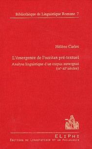 Hélène Carles - L'émergence de l'occitan pré-textuel - Analyse linguistique dun corpus auvergnat (IXe-XIe siècles).