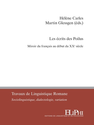 Hélène Carles et Martin-Dietrich Glessgen - Les écrits des Poilus - Miroir du français au début du XXe siècle.