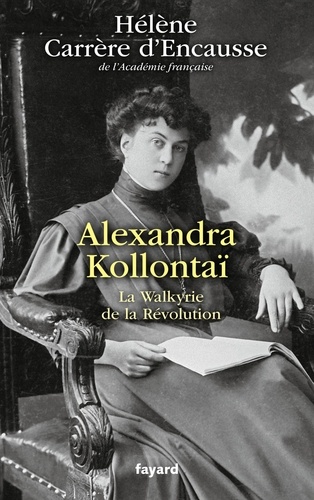 Alexandra Kollontaï. La Walkyrie de la Révolution