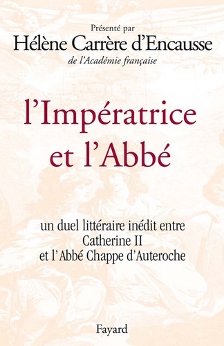 L'Impératrice et l'Abbé. Un duel littéraire inédit entre Catherine II et l'Abbé Chappe d'Auteroche