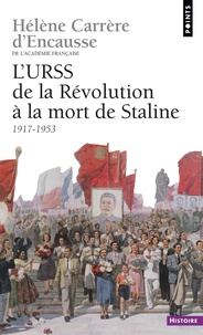 Hélène Carrère d'Encausse - L'URSS de la Révolution à la mort de Staline - 1917-1953.