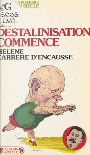 Hélène Carrère d'Encausse - La déstalinisation commence.