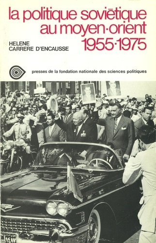 La politique soviétique au Moyen-Orient. 1955-1975