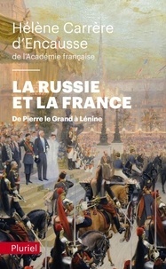 Hélène Carrère d'Encausse - La Russie et la France - De Pierre le Grand à Lénine.