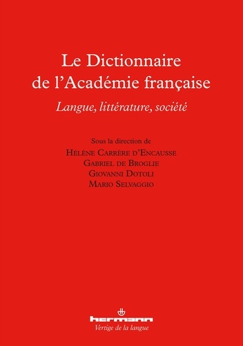 Hélène Carrère d'Encausse et Gabriel de Broglie - Le Dictionnaire de l'Académie française - Langue, littérature, société.
