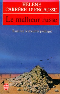 Hélène Carrère d'Encausse - LE MALHEUR RUSSE. - Essai sur le meurtre politique.