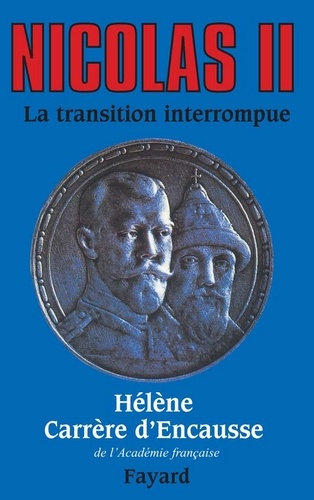 Nicolas II, la transition interrompue. Une biographie politique